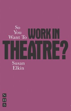 So You Want To Work In Theatre? - Elkin, Susan