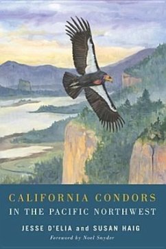 California Condors in the Pacific Northwest - D'Elia, Jesse; Haig, Susan M.