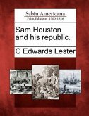 Sam Houston and His Republic.
