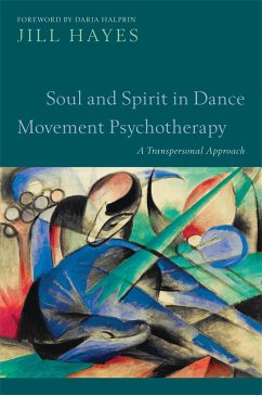 Soul and Spirit in Dance Movement Psychotherapy - Hayes, Jill