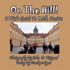 On the Hill! a Kid's Guide to Melk, Austria - Dyan, Penelope