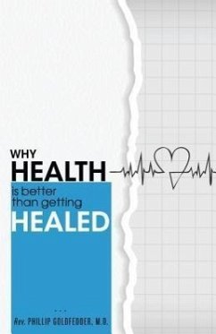 Why Health Is Better Than Getting Healed - Goldfedder, Phillip