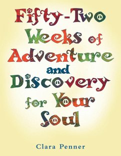 Fifty-Two Weeks of Adventure and Discovery for Your Soul - Penner, Clara