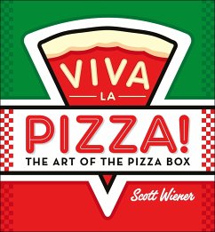 Viva La Pizza!: The Art of the Pizza Box - Wiener, Scott