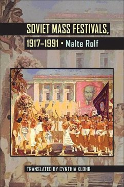 Soviet Mass Festivals, 1917-1991 - Rolf, Malte