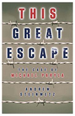 This Great Escape: The Case of Michael Paryla - Steinmetz, Andrew