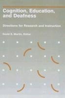 Cognition, Education, and Deafness: Directions for Research and Instruction