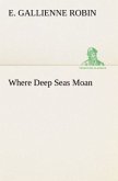 Where Deep Seas Moan