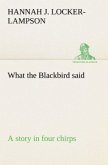 What the Blackbird said A story in four chirps