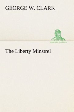 The Liberty Minstrel - Clark, George W.