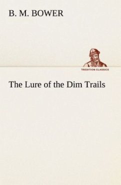 The Lure of the Dim Trails - Bower, B. M.