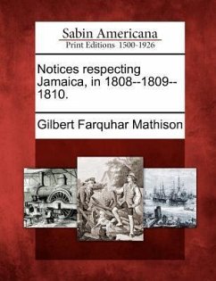 Notices Respecting Jamaica, in 1808--1809--1810. - Mathison, Gilbert Farquhar