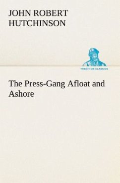 The Press-Gang Afloat and Ashore - Hutchinson, John R.