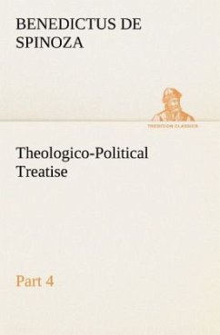 Theologico-Political Treatise - Part 4 - Spinoza, Baruch de