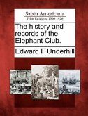 The History and Records of the Elephant Club.