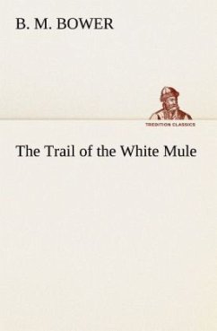 The Trail of the White Mule - Bower, B. M.