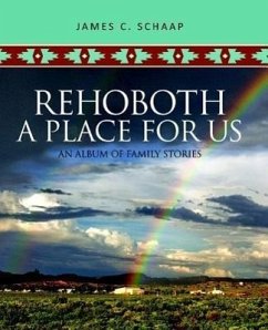 Rehoboth, a Place for Us: An Album of Family Stories - Schaap, James C.