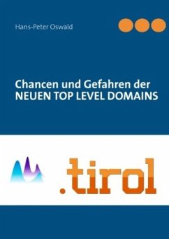 Chancen und Gefahren der NEUEN TOP LEVEL DOMAINS - Oswald, Hans-Peter