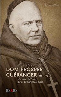 Dom Prosper Guéranger 1805-1875 - Oury, Guy-Marie