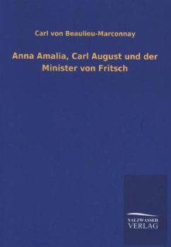 Anna Amalia, Carl August und der Minister von Fritsch - Beaulieu-Marconnay, Karl von