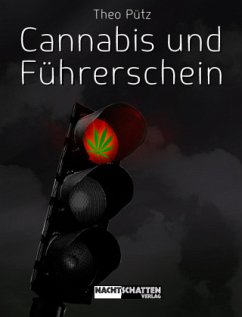 Cannabis und Führerschein (f. Deutschland, Österreich u. die Schweiz) - Pütz, Theo