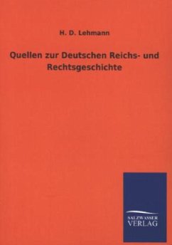 Quellen zur Deutschen Reichs- und Rechtsgeschichte - Lehmann, H. D.