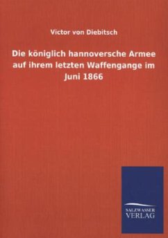 Die königlich hannoversche Armee auf ihrem letzten Waffengange im Juni 1866 - Diebitsch, Viktor von