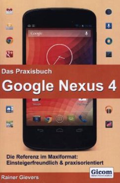 Das Praxisbuch Google Nexus 4 - Gievers, Rainer