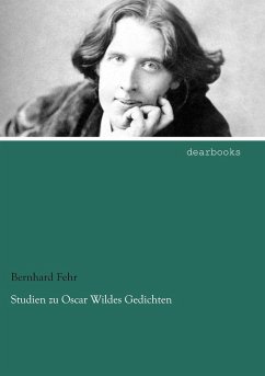 Studien zu Oscar Wildes Gedichten - Fehr, Bernhard