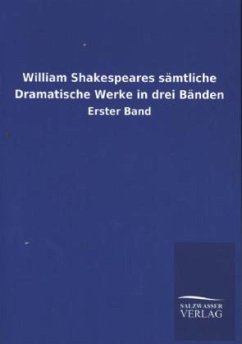William Shakespeares sämtliche Dramatische Werke in drei Bänden: Erster Band