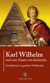 Karl Wilhelm und sein Traum von Karlsruhe