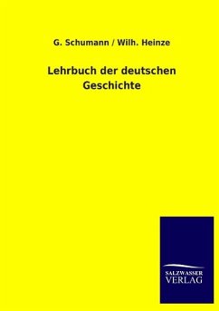 Lehrbuch der deutschen Geschichte - Schumann, G.;Heinze, Wilh.