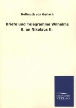 Briefe und Telegramme Wilhelms II. an Nikolaus II. - Gerlach, Hellmut von