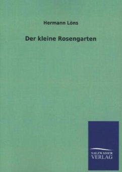 Der kleine Rosengarten - Löns, Hermann