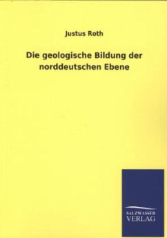 Die geologische Bildung der norddeutschen Ebene - Roth, Justus