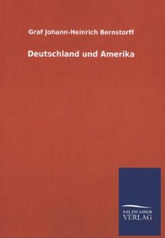 Deutschland und Amerika - Bernstorff, Graf Johann-Heinrich