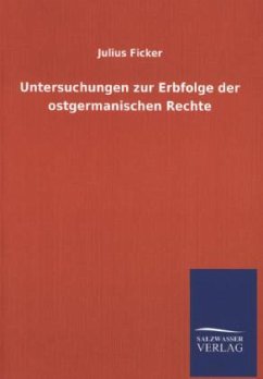 Untersuchungen zur Erbfolge der ostgermanischen Rechte - Ficker, Julius