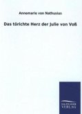 Das törichte Herz der Julie von Voß