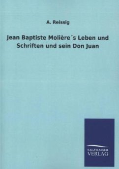 Jean Baptiste Molière´s Leben und Schriften und sein Don Juan - Reissig, A.