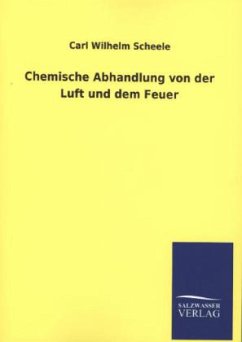 Chemische Abhandlung von der Luft und dem Feuer - Scheele, Carl W.