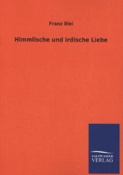 Himmlische und irdische Liebe - Blei, Franz