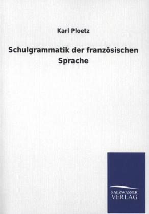 Schulgrammatik der französischen Sprache Schulgrammatik der französischen Sprache