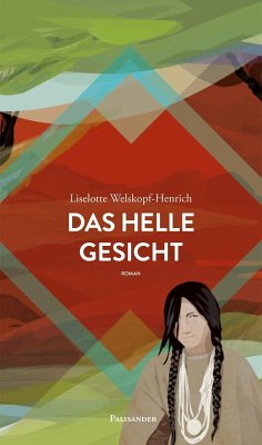 Das helle Gesicht - Welskopf-Henrich, Liselotte