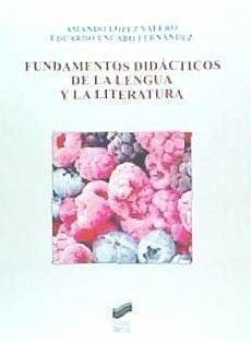 Fundamentos didácticos de la lengua y la literatura - López Valero, Amando; Encabo Fernández, Eduardo