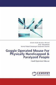 Goggle Operated Mouse For Physically Handicapped & Paralyzed People - Manihar Ahmed, Sheikh Rafik;Shrivastava, Ekta;Saraswati Sharma, Komal Prasad Dewangan