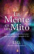 La mente es un mito - Krishnamurti, U. G.