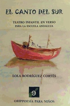 El canto del Sur : teatro infantil en verso para la escuela andaluza - Rodríguez Cortés, Lola