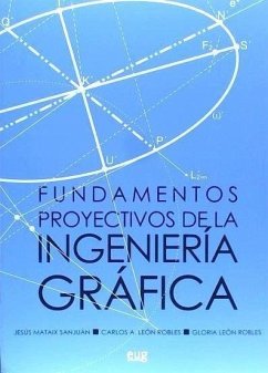 Fundamentos proyectivos de la ingeniería gráfica - Mataix Sanjuan, Jesús; León Robles, Gloria; León Robles, Carlos Alberto