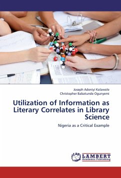 Utilization of Information as Literary Correlates in Library Science - Kolawole, Joseph Adeniyi;Babatunde Ogunyemi, Christopher