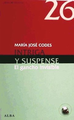 Intriga y suspense : el gancho invisible - Codes Ortega, María José